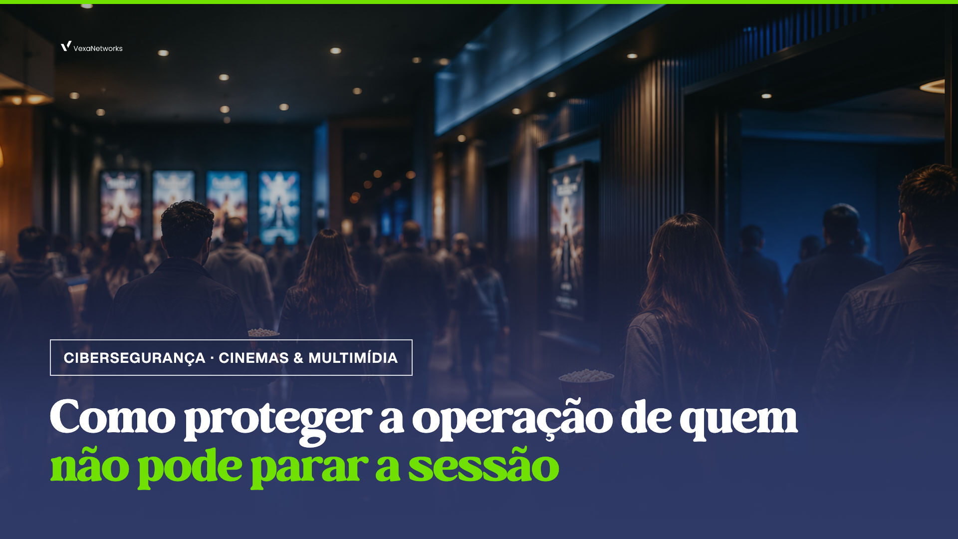 Cibersegurança para Cinemas: como proteger a operação de quem não pode parar a sessão